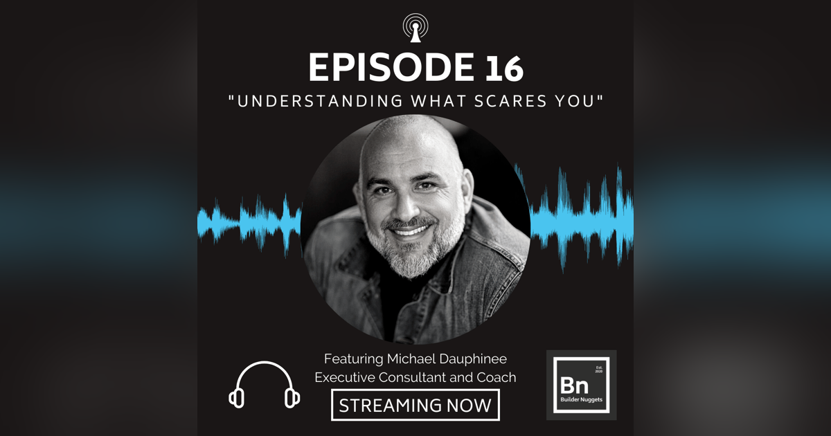 EP 16: Understanding What Scares You with Michael Dauphinee EP 16: Understanding What Scares You with Michael Dauphinee