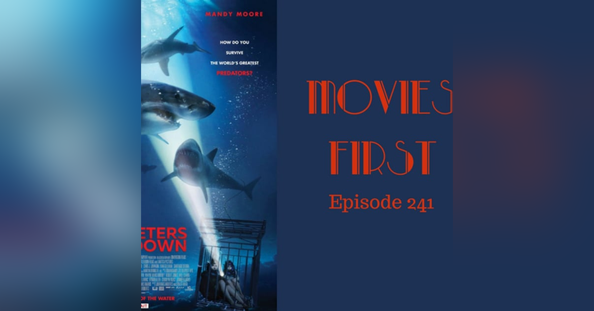 243: 47 Meters Down - Movies First with Alex First & Chris Coleman Episode 241 243: 47 Meters Down - Movies First with Alex First & Chris Coleman Episode 241