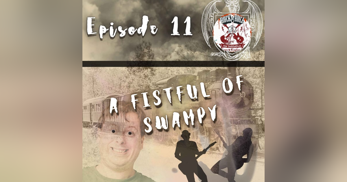 Ep. 11 - A Fistful of Swampy Ep. 11 - A Fistful of Swampy