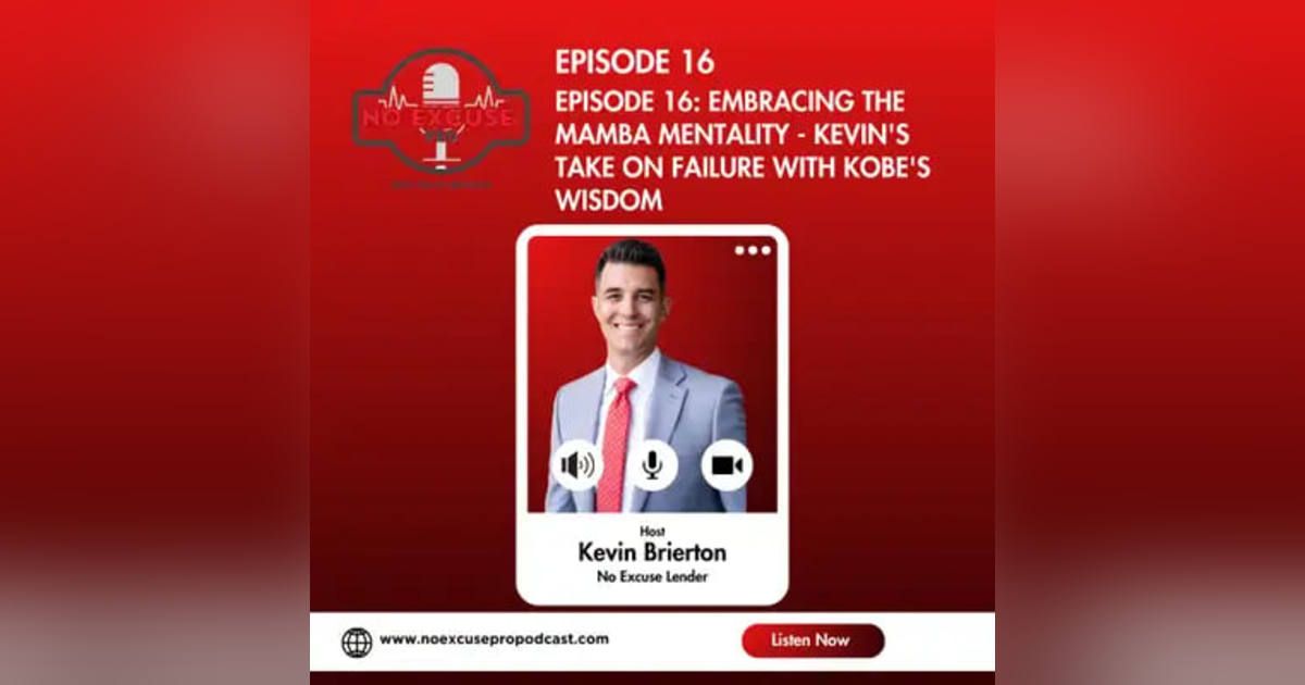 Episode 16: Embracing the Mamba Mentality - Kevin's Take on Failure with Kobe's Wisdom Episode 16: Embracing the Mamba Mentality - Kevin's Take on Failure with Kobe's Wisdom