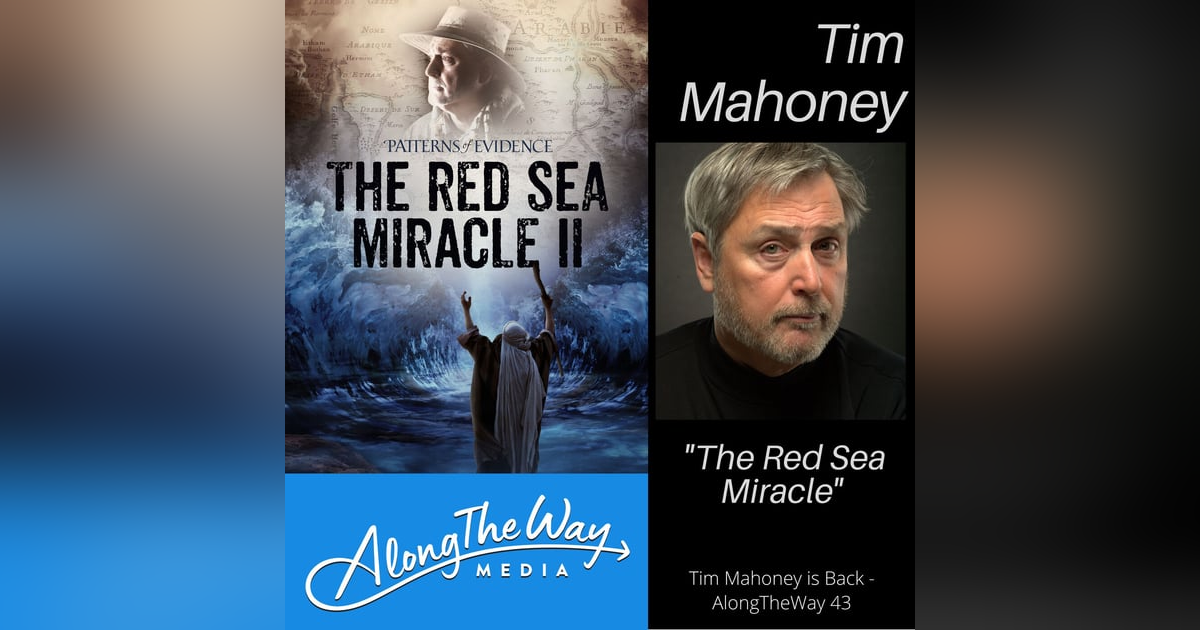 The Red Sea Miracle - Tim Mahoney is BACK AlongTheWay 43 The Red Sea Miracle - Tim Mahoney is BACK AlongTheWay 43