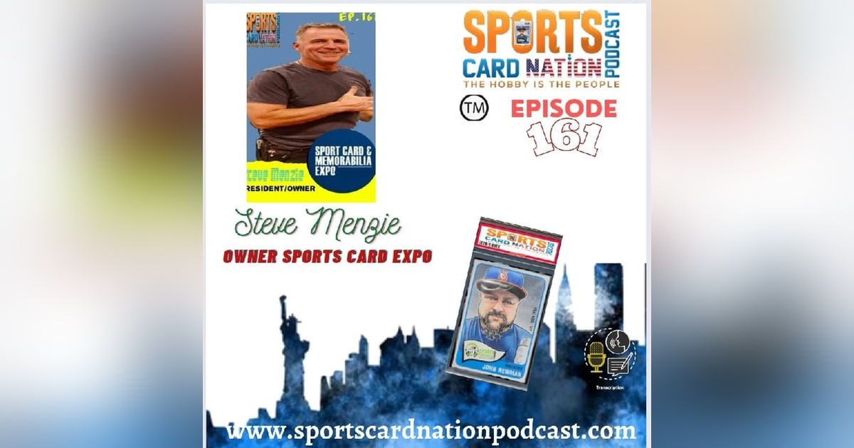 Ep.161 w/Steve Menzie of the Sport Card Expo Ep.161 w/Steve Menzie of the Sport Card Expo