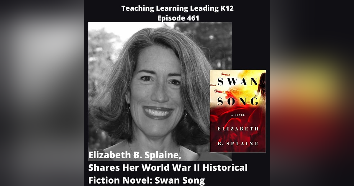 Elizabeth B. Splaine, Author, Shares Her World War II Historical Fiction Novel: Swan Song - 461 Elizabeth B. Splaine, Author, Shares Her World War II Historical Fiction Novel: Swan Song - 461