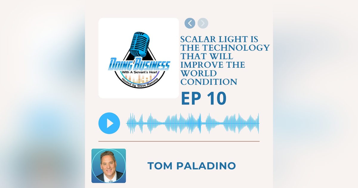 Scalar Light is the Technology that will Improve the World Condition with Tom Paladino Scalar Light is the Technology that will Improve the World Condition with Tom Paladino