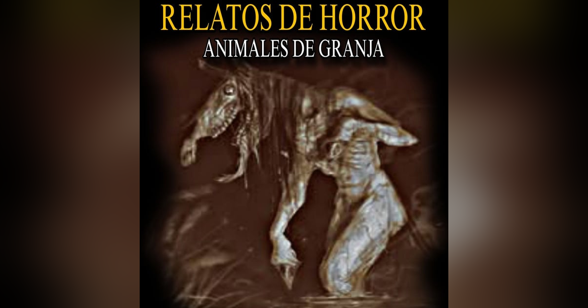 7 Relatos de Terror de Animales de Granja / Historias de Horror Perturbadoras 7 Relatos de Terror de Animales de Granja / Historias de Horror Perturbadoras