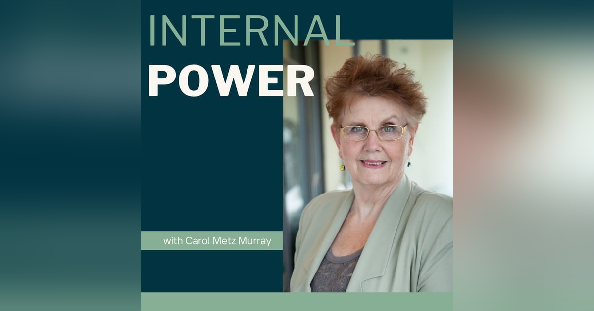 Internal Power with Carol Metz Murray Internal Power with Carol Metz Murray