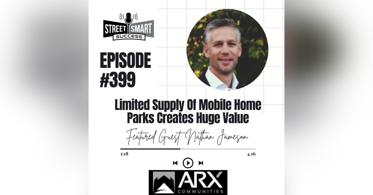 399: Limited Supply Of Mobile Home Parks Creates Huge Value 399: Limited Supply Of Mobile Home Parks Creates Huge Value