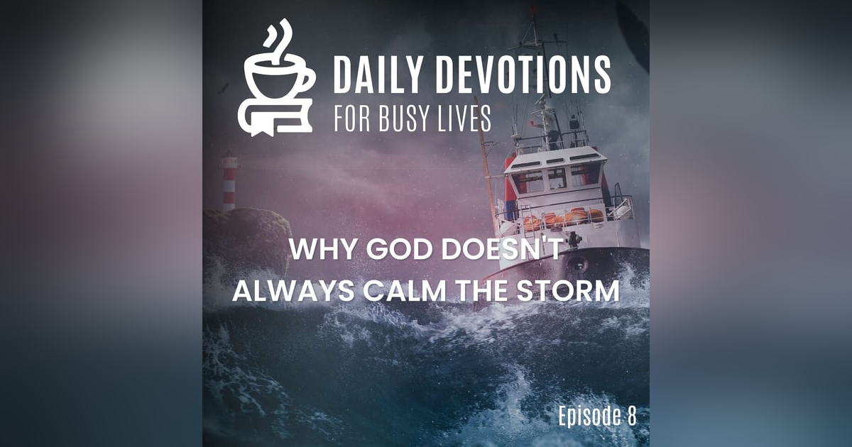 Why God Doesn't Always Calm the Storm Why God Doesn't Always Calm the Storm