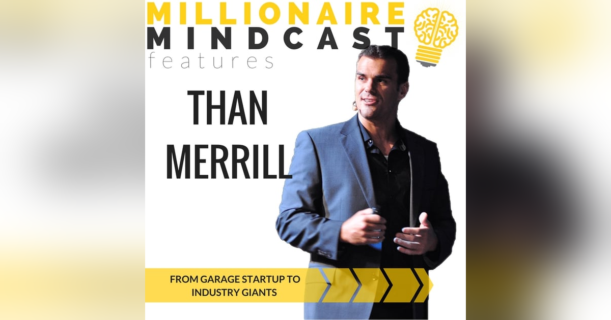 036: From Garage Startup to Industry Giants | Than Merrill 036: From Garage Startup to Industry Giants | Than Merrill