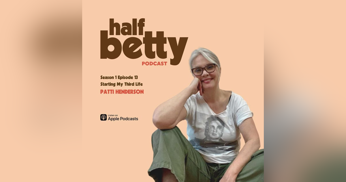 Patti Henderson: Starting My Third Life Patti Henderson: Starting My Third Life