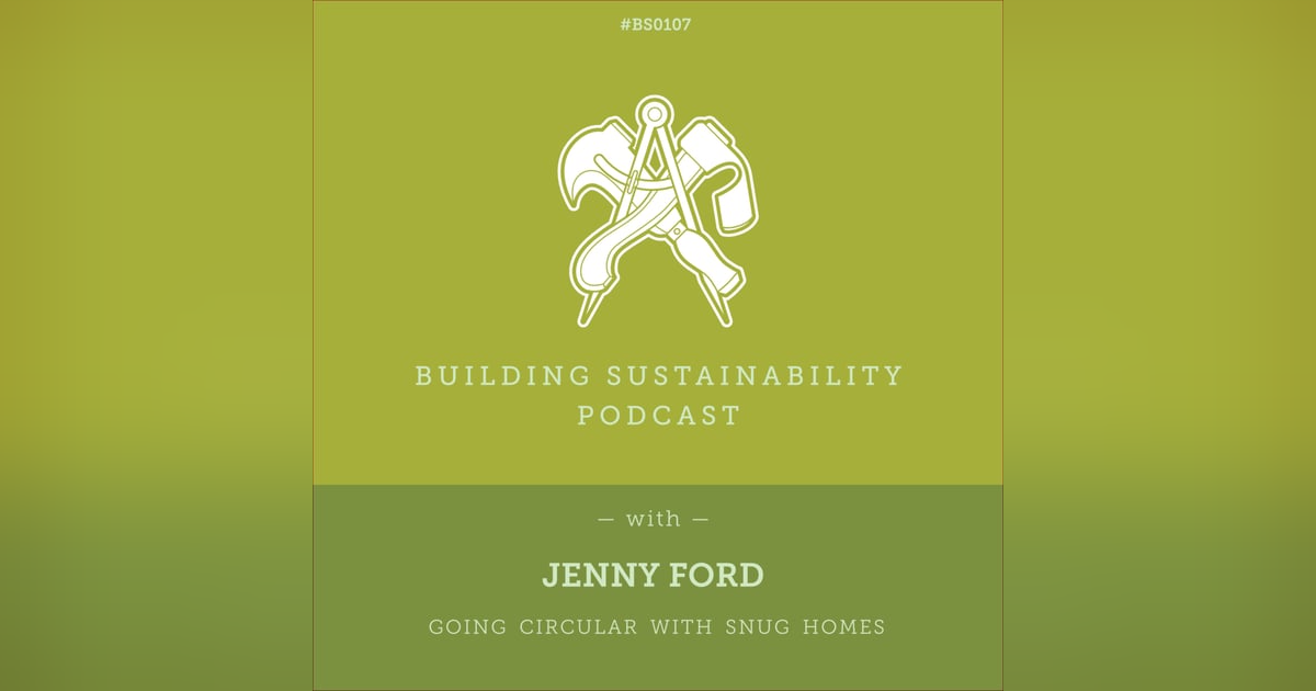 Going Circular with Snug Homes - Jenny Ford - BS107 Going Circular with Snug Homes - Jenny Ford - BS107