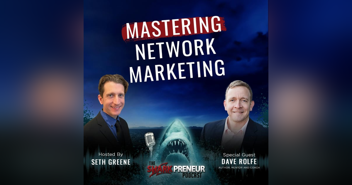 Episode 1126: Mastering Network Marketing: 10 Key Lessons with Dave Rolfe Episode 1126: Mastering Network Marketing: 10 Key Lessons with Dave Rolfe