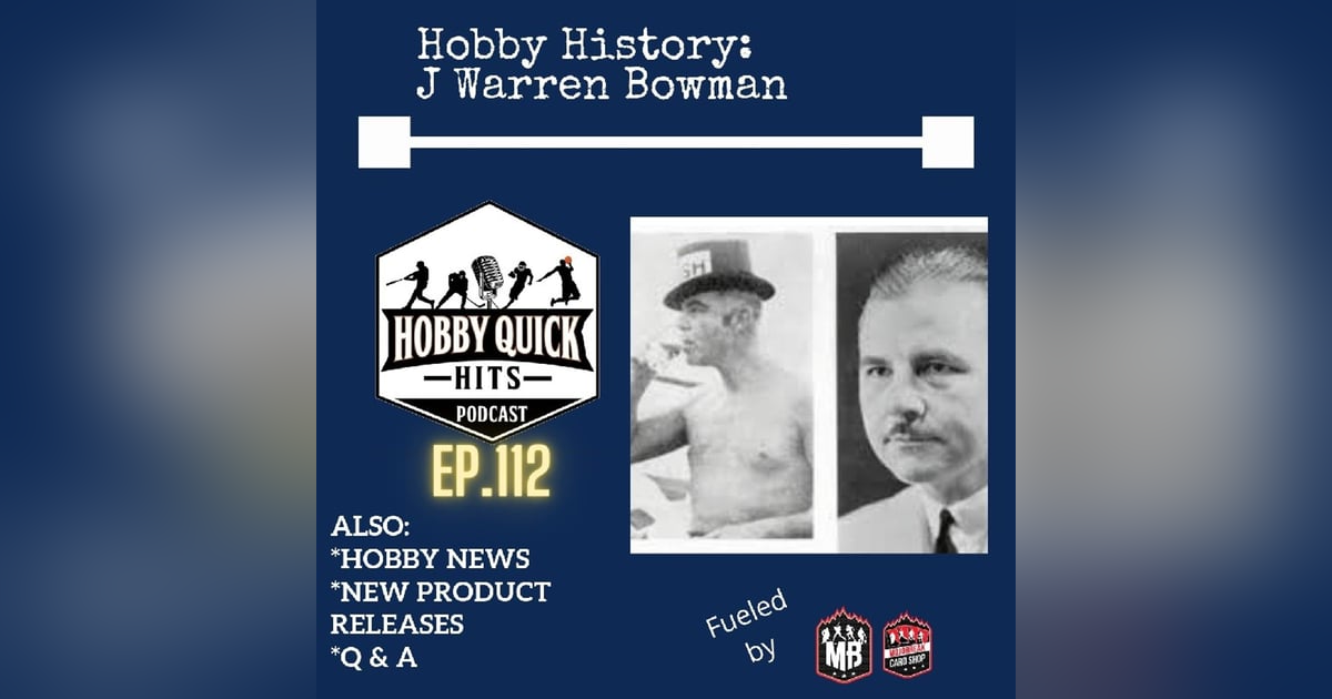 Hobby Quick Hits Ep.112 History of J Warren Bowman Hobby Quick Hits Ep.112 History of J Warren Bowman