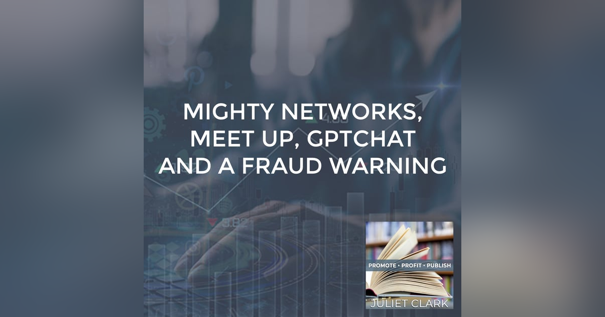 Mighty Networks, Meet Up, GPTchat And A Fraud Warning Mighty Networks, Meet Up, GPTchat And A Fraud Warning