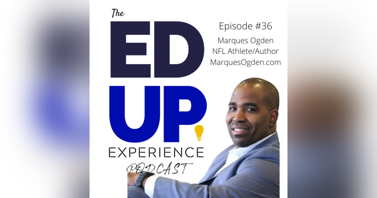 36: Marques Ogden, Author/Speaker/Former NFL Athlete 36: Marques Ogden, Author/Speaker/Former NFL Athlete
