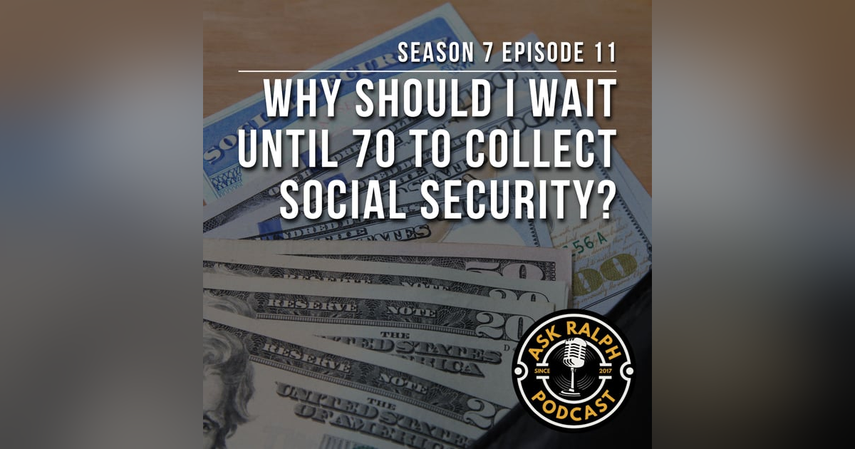 Why should I wait until 70 to collect social security? Why should I wait until 70 to collect social security?