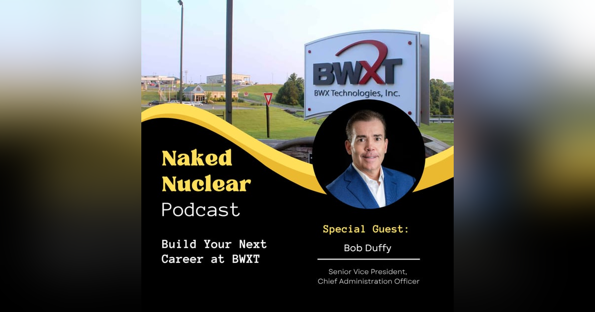 Build Your Next Career at BWXT: Job Talk with Bob Duffy Build Your Next Career at BWXT: Job Talk with Bob Duffy