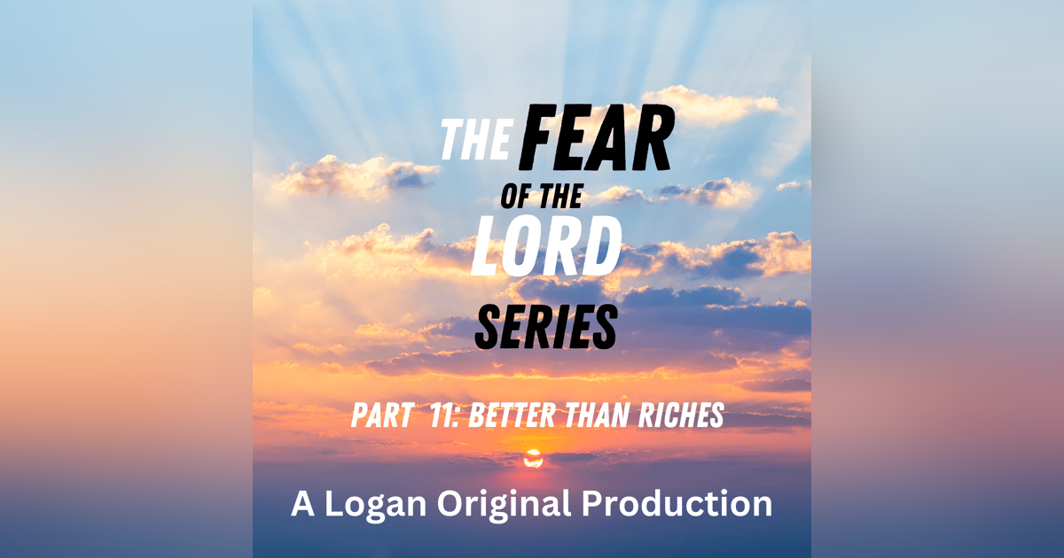 The Fear of the Lord is Better than Riches The Fear of the Lord is Better than Riches