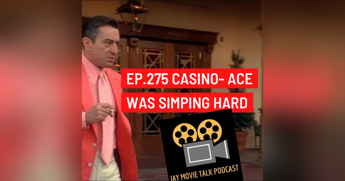 Jay Movie Talk Ep.275 Casino- Ace was simping hard Jay Movie Talk Ep.275 Casino- Ace was simping hard