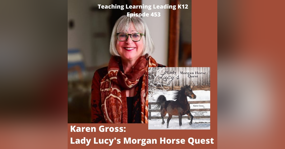 Karen Gross: Lady Lucy’s Morgan Horse Quest - 453 Karen Gross: Lady Lucy’s Morgan Horse Quest - 453