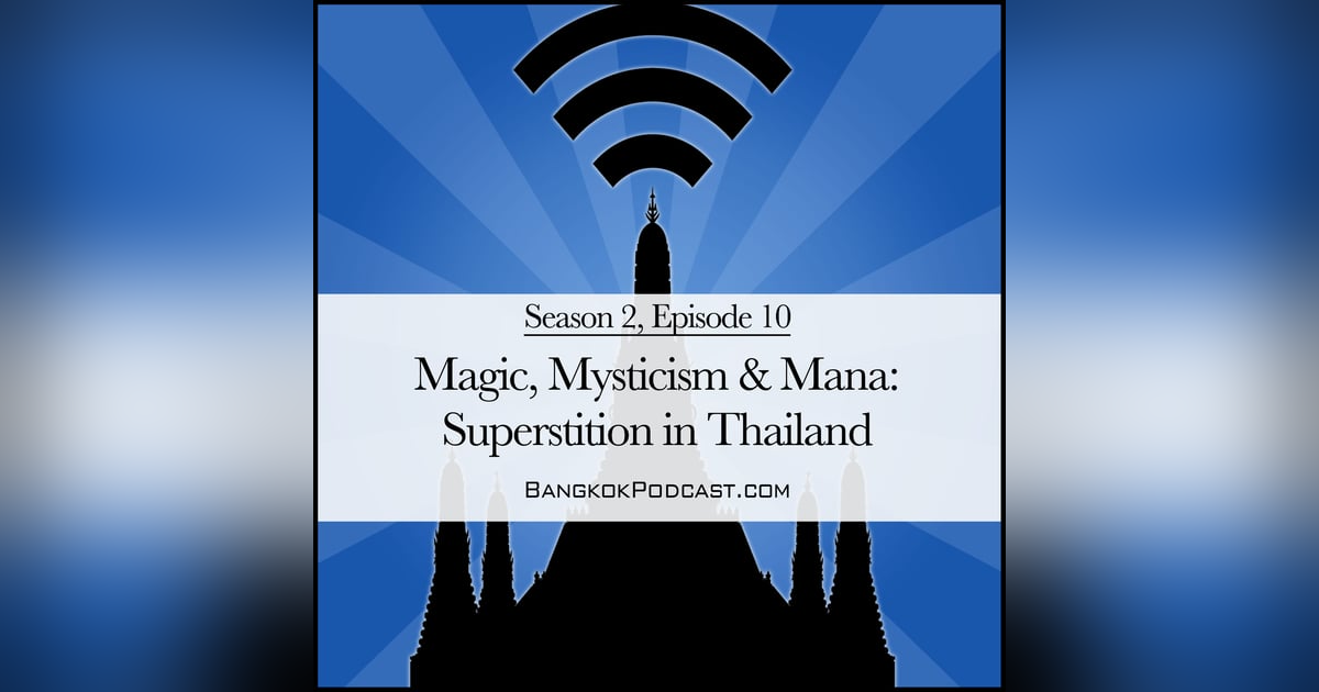 Magic, Mysticism & Mana: Superstition in Thailand (2.10) Magic, Mysticism & Mana: Superstition in Thailand (2.10)