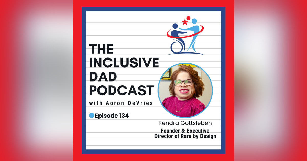 134 - Rare by Design: Building Spaces for Disability & Rare Disease Voices with Kendra Gottsleben 134 - Rare by Design: Building Spaces for Disability & Rare Disease Voices with Kendra Gottsleben