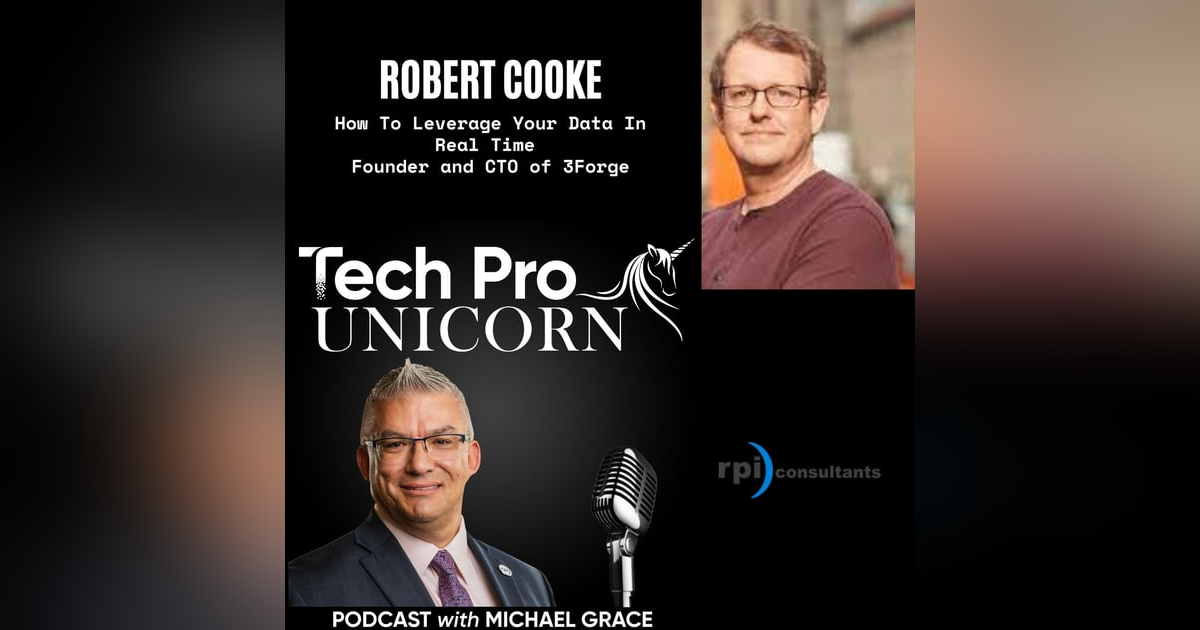 How To Leverage Your Data In Real Time With Robert Cooke, Founder and CTO of 3Forge How To Leverage Your Data In Real Time With Robert Cooke, Founder and CTO of 3Forge