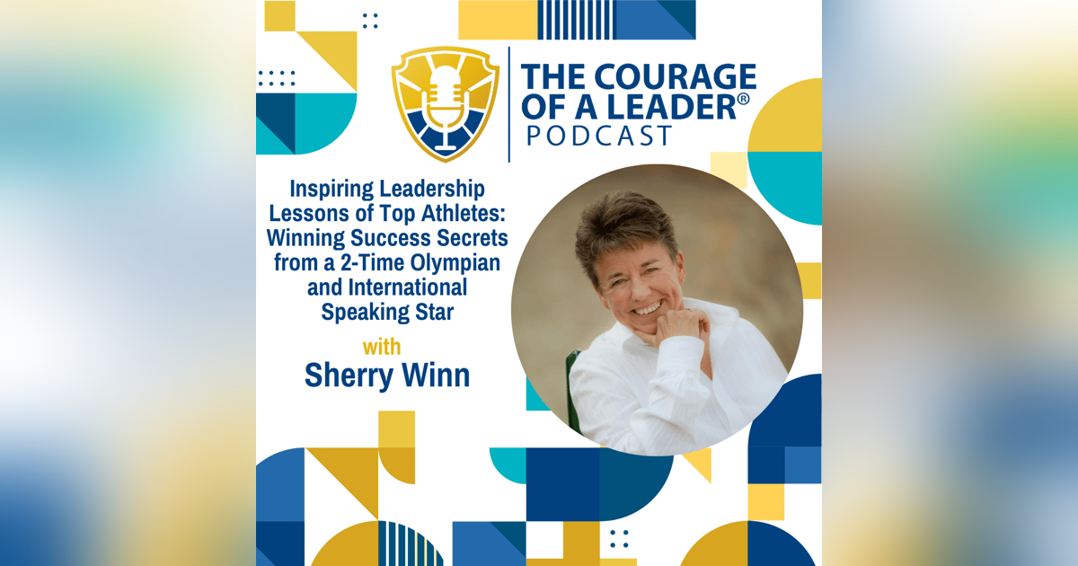 Inspiring Leadership Lessons of Top Athletes: Winning Success Secrets from a 2-Time Olympian and International Speaking Star, Sherry Winn Inspiring Leadership Lessons of Top Athletes: Winning Success Secrets from a 2-Time Olympian and International Speaking Star, Sherry Winn