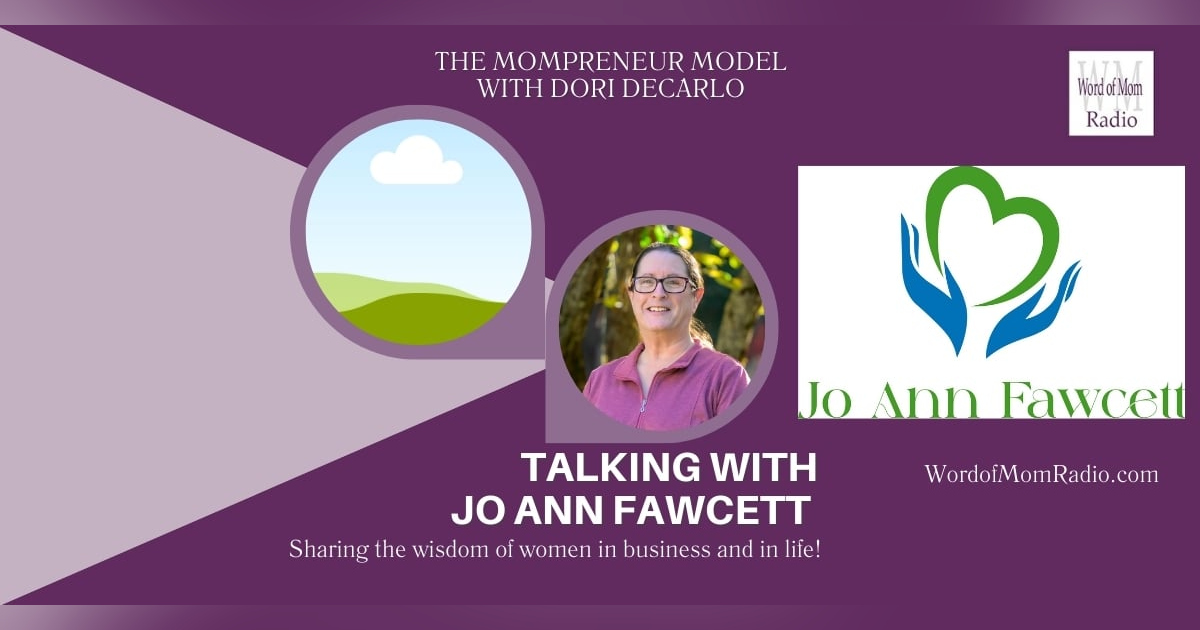 Jo Ann Fawcett on The Mompreneur Model with Dori DeCarlo on WoMRadio Jo Ann Fawcett on The Mompreneur Model with Dori DeCarlo on WoMRadio