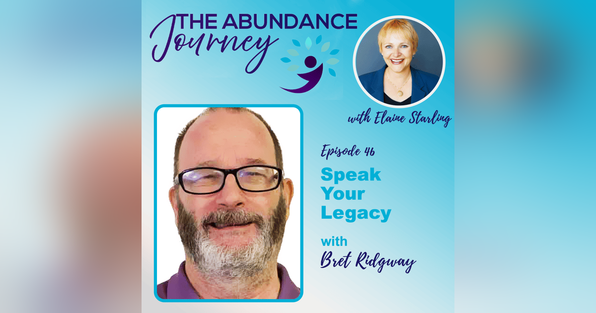 Speak Your Legacy with Bret Ridgway Speak Your Legacy with Bret Ridgway