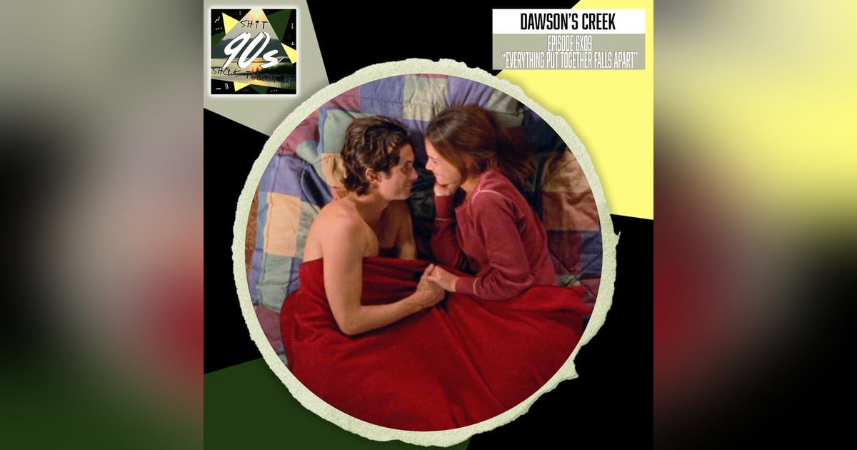 Dawson's Creek: Season 6 Episode 9 - Everything Put Together Falls Apart Dawson's Creek: Season 6 Episode 9 - Everything Put Together Falls Apart