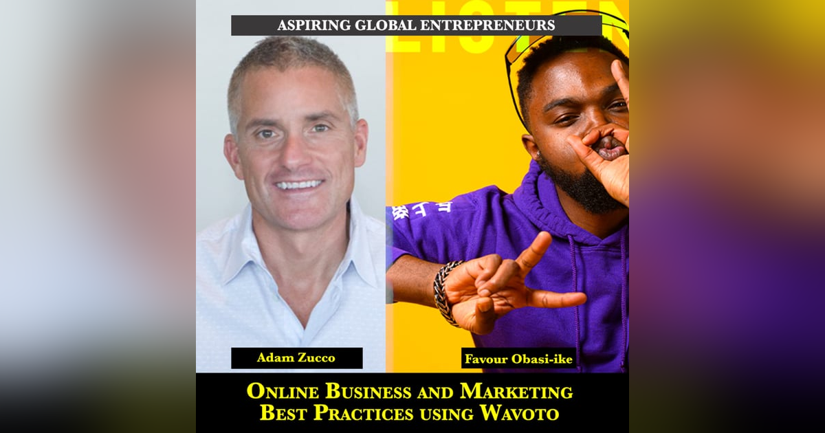(A.G.E) Online Business and Marketing Best Practices using Wavoto with Adam Zucco ๐ - 138 (A.G.E) Online Business and Marketing Best Practices using Wavoto with Adam Zucco ๐ - 138