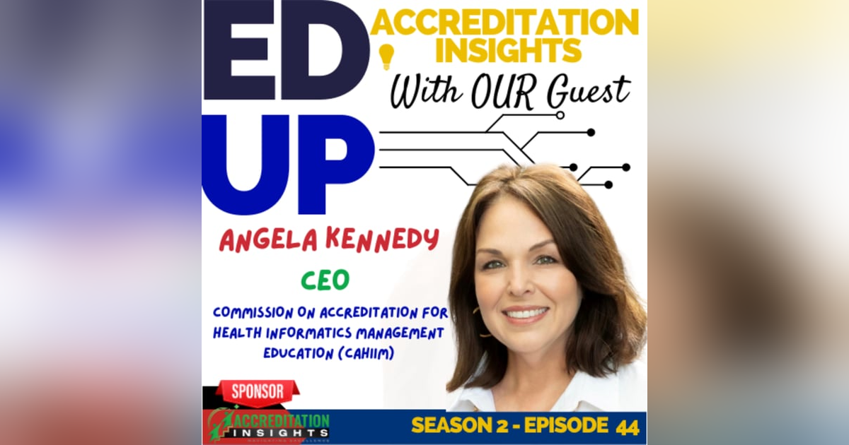 44. Charting the Future of Health Informatics Education: A Conversation with Dr. Angela Kennedy of CAHIIM 44. Charting the Future of Health Informatics Education: A Conversation with Dr. Angela Kennedy of CAHIIM