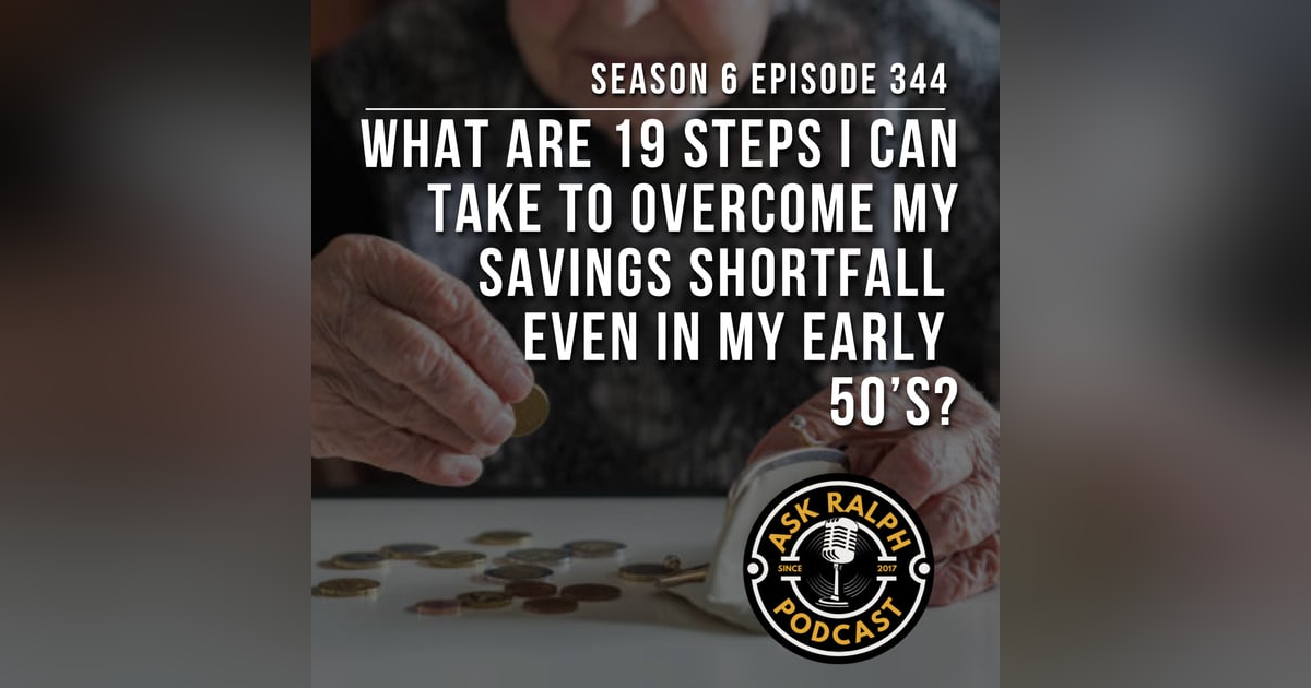 What are 19 steps I can take to overcome my savings shortfall even in my early 50’s? What are 19 steps I can take to overcome my savings shortfall even in my early 50’s?