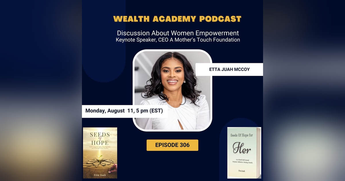 Episode 306 - Etta Juah McCoy Empowers Women Through Keynote Addresses, Seeds of Hope Book, Real Estate & The Mother's Touch Foundation Episode 306 - Etta Juah McCoy Empowers Women Through Keynote Addresses, Seeds of Hope Book, Real Estate & The Mother's Touch Foundation