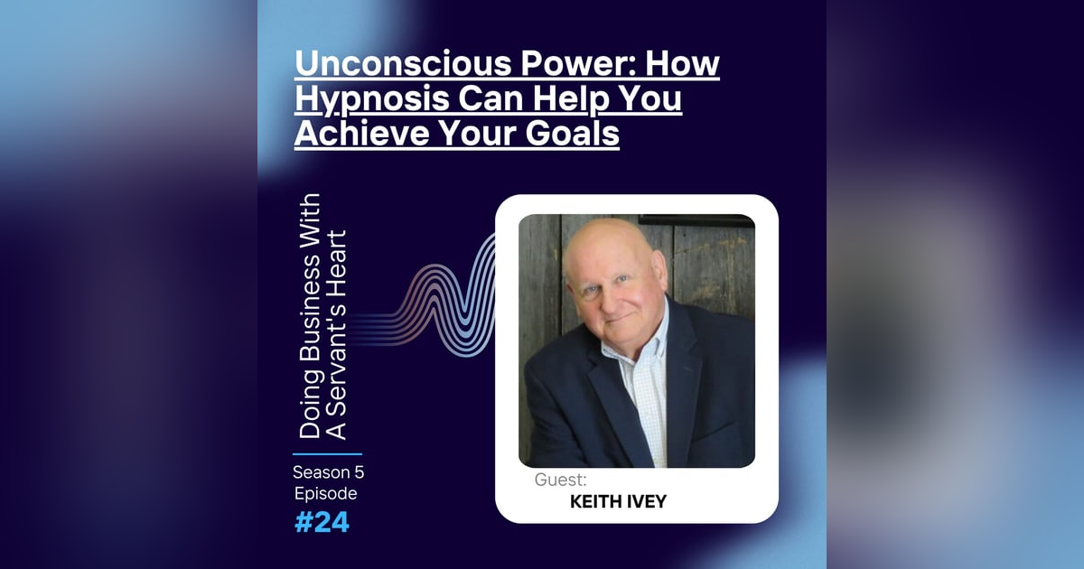 Unconscious Power: How Hypnosis Can Help You Achieve Your Goals with Keith Ivey Unconscious Power: How Hypnosis Can Help You Achieve Your Goals with Keith Ivey