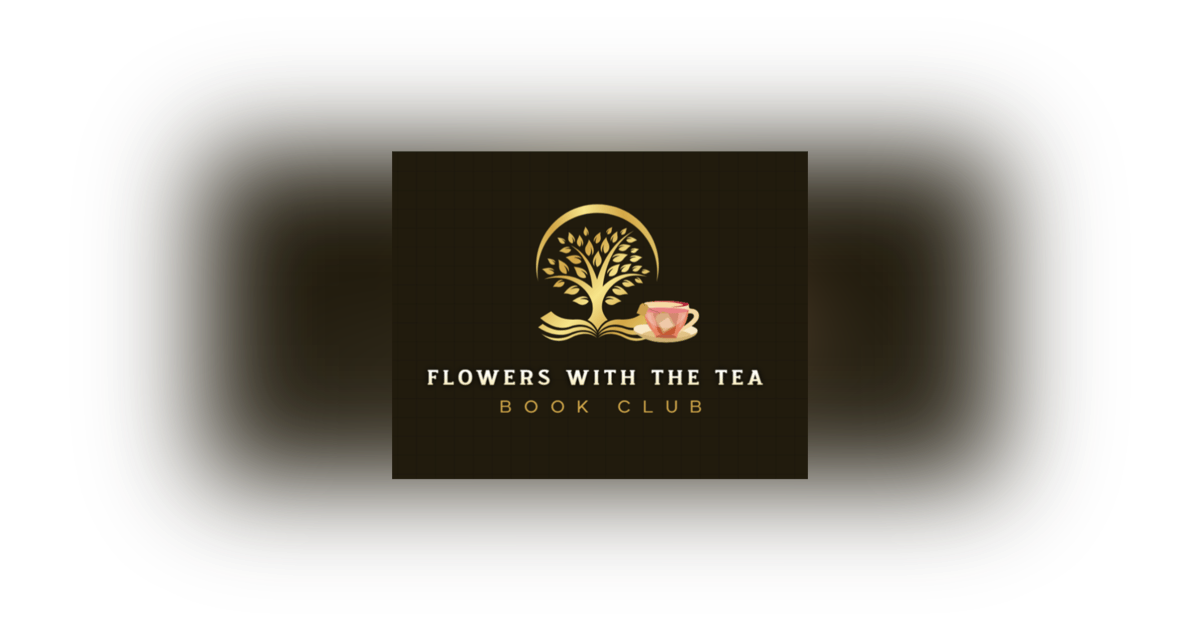 Flowers with the Tea Book Club Podcast: Meet the Hosts Flowers with the Tea Book Club Podcast: Meet the Hosts