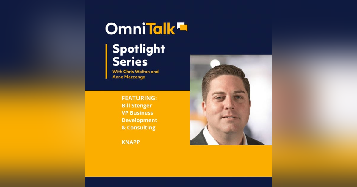 Spotlight Series | Next Generation Warehouse Fulfillment With KNAPP VP Bill Stenger Spotlight Series | Next Generation Warehouse Fulfillment With KNAPP VP Bill Stenger
