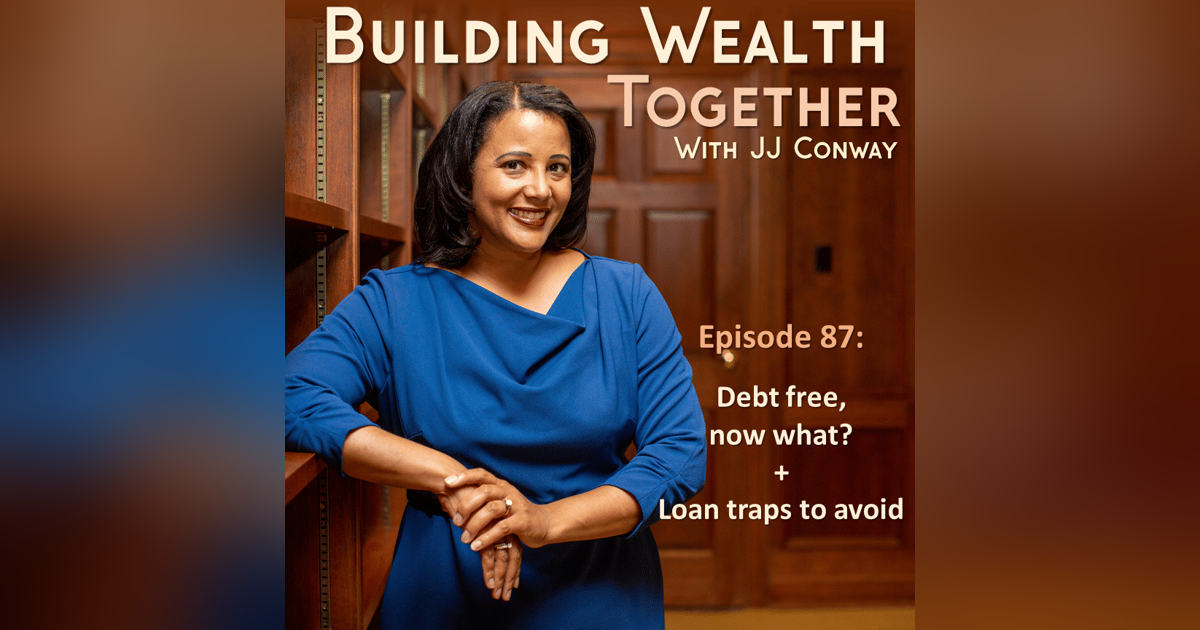 Episode 87: Debt Free Now What and Loan Forbearance Traps Episode 87: Debt Free Now What and Loan Forbearance Traps