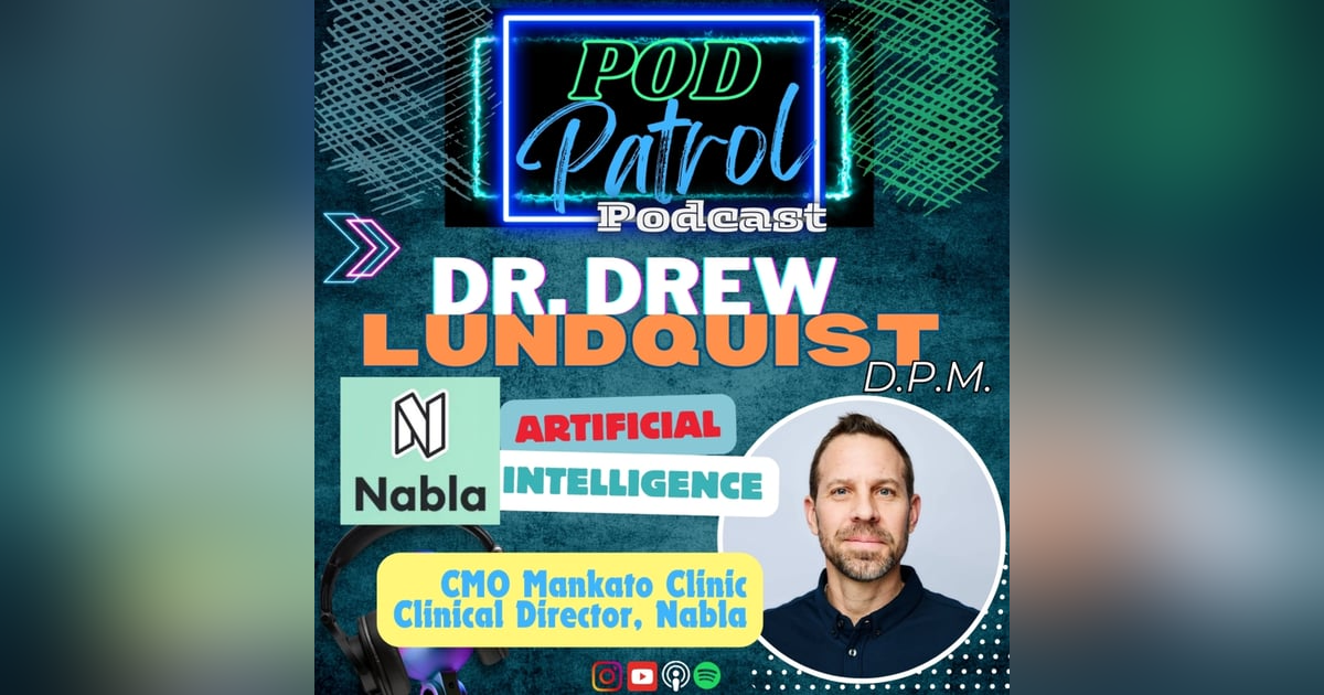 Pod Patrol Podcast S1.E27 - Dr. Drew Lundquist - Is A.I. The Future of Medicine? Pod Patrol Podcast S1.E27 - Dr. Drew Lundquist - Is A.I. The Future of Medicine?