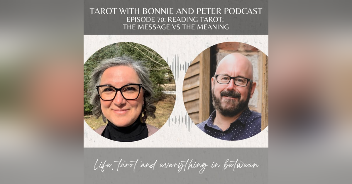 Ep 70 – Reading Tarot: The Message vs The Meaning Ep 70 – Reading Tarot: The Message vs The Meaning