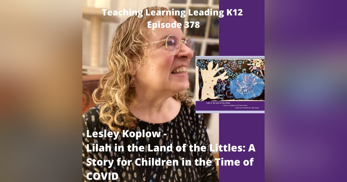 Lesley Koplow - Lilah in the Land of the Littles: A Story for Children in the Time of COVID - 378 Lesley Koplow - Lilah in the Land of the Littles: A Story for Children in the Time of COVID - 378