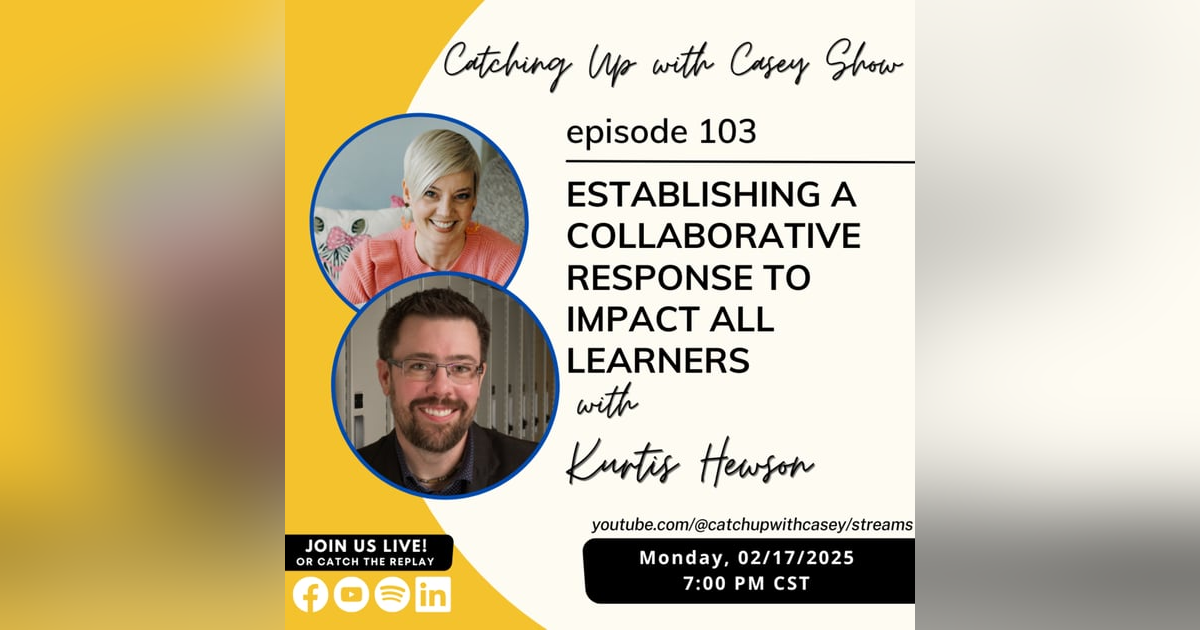 103. Establishing a Collaborative Response to Impact ALL Learners with Kurtis Hewson 103. Establishing a Collaborative Response to Impact ALL Learners with Kurtis Hewson
