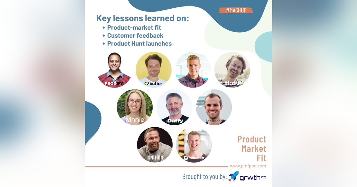 Ep22 Mashup: What is product market fit? How to gather feedback from customers? And launching on Product Hunt — Product Market Fit podcast Ep22 Mashup: What is product market fit? How to gather feedback from customers? And launching on Product Hunt — Product Market Fit podcast
