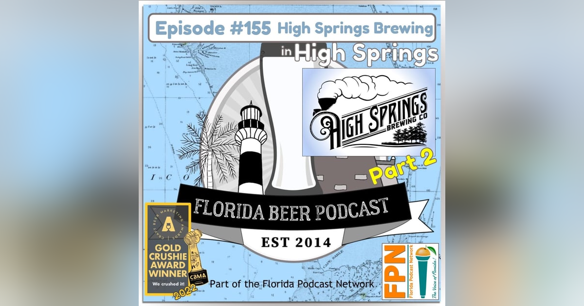 Florida Beer Podcast - Episode 155: High Springs Brewing, High Springs, FL. (Part 2) Florida Beer Podcast - Episode 155: High Springs Brewing, High Springs, FL. (Part 2)
