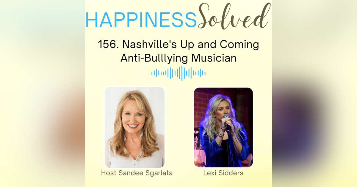156. Nashville's Up and Coming Anti-Bulllying Musician with Lexi Sidders 156. Nashville's Up and Coming Anti-Bulllying Musician with Lexi Sidders