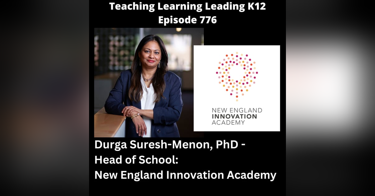 Durga Suresh-Menon, PhD - Head of School: New England Innovation Academy - 776 Durga Suresh-Menon, PhD - Head of School: New England Innovation Academy - 776