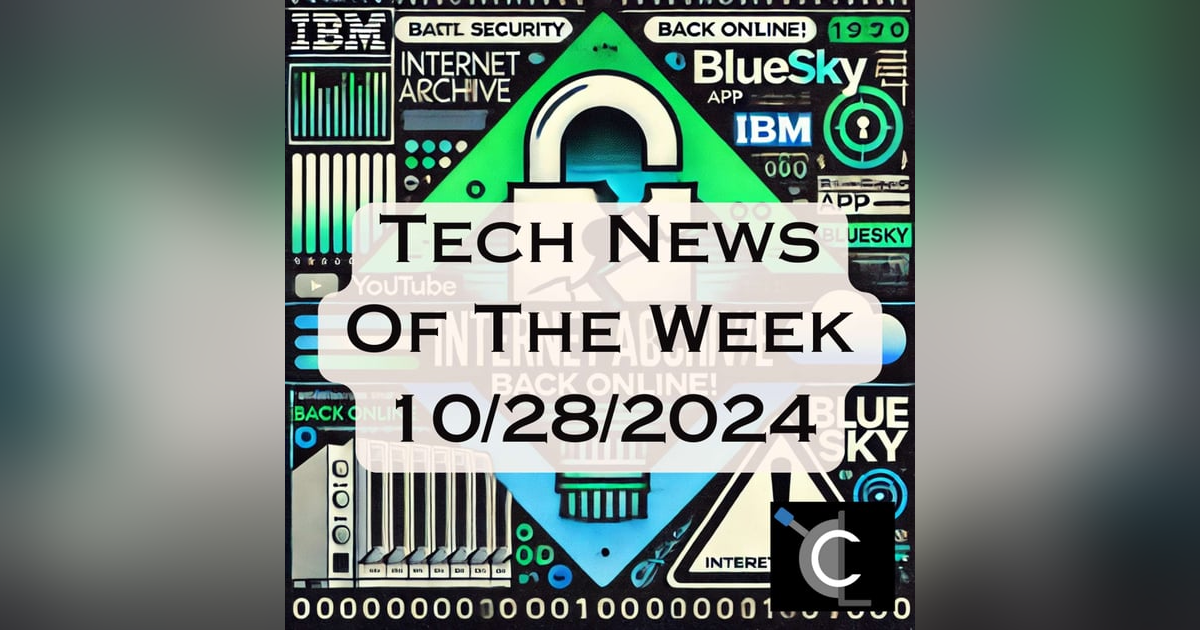 Our Long National Nightmare is Over. Internet Archive is Back | Tech News of the Week Our Long National Nightmare is Over. Internet Archive is Back | Tech News of the Week