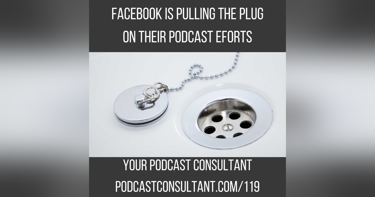 Facebook is Pulling the Plug on their Podcast Efforts Facebook is Pulling the Plug on their Podcast Efforts