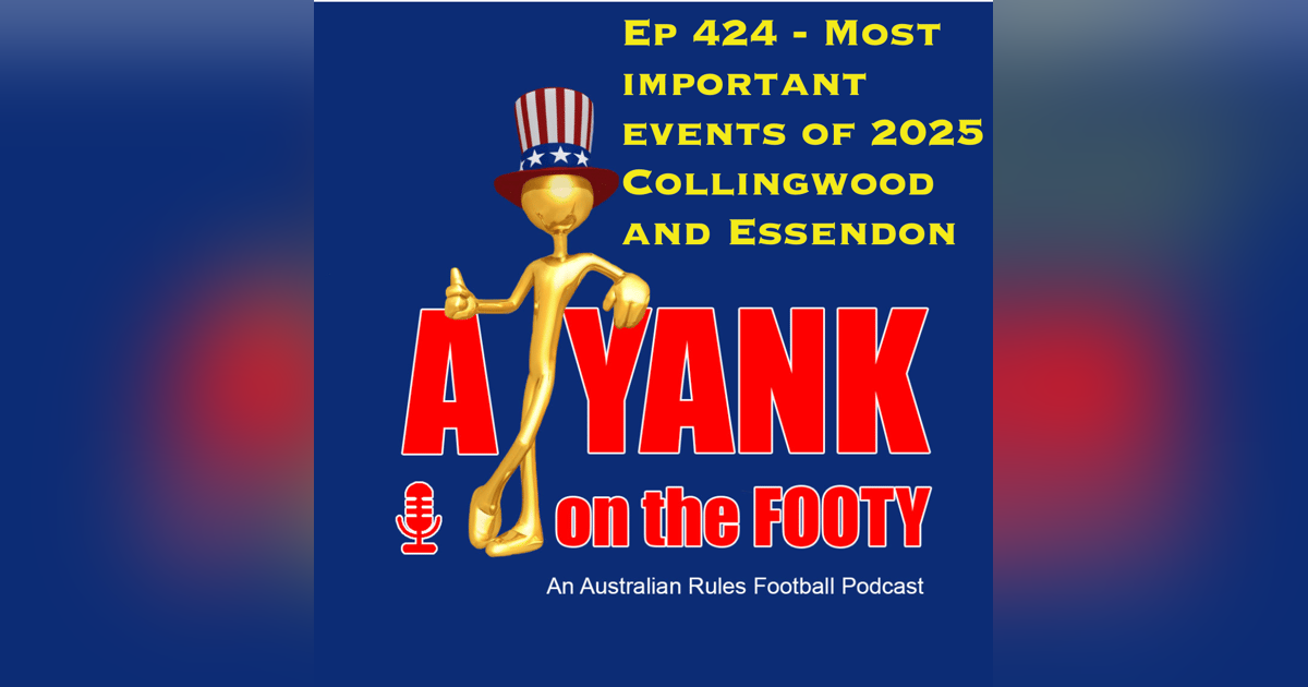 424 - AFL Most important events of 2025 - Collingwood and Essendon 424 - AFL Most important events of 2025 - Collingwood and Essendon